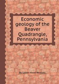 Economic geology of the Beaver Quadrangle, Pennsylvania