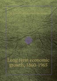Long term economic growth, 1860-1965