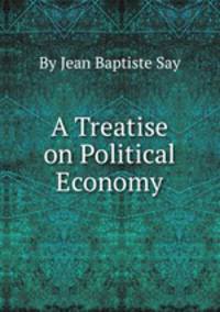 A Treatise on Political Economy