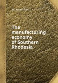 The manufacturing economy of Southern Rhodesia