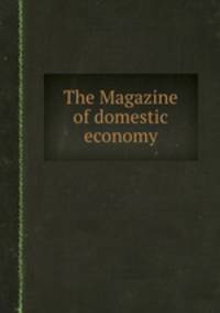 The Magazine of domestic economy