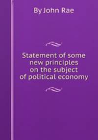 Statement of some new principles on the subject of political economy