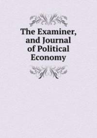The Examiner, and Journal of Political Economy