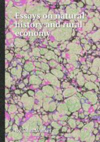 Essays on natural history and rural economy