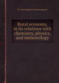 Rural economy, in its relations with chemistry, physics, and meteorology