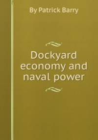 Dockyard economy and naval power