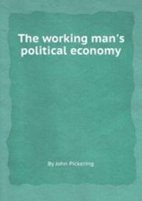 The working man`s political economy