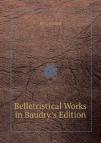 Belletristical Works in Baudry`s Edition
