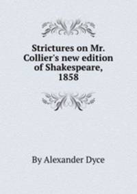 Strictures on Mr. Collier`s new edition of Shakespeare, 1858