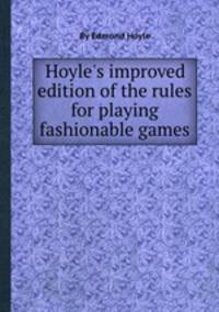 Hoyle`s improved edition of the rules for playing fashionable games