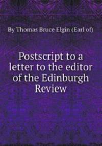 Postscript to a letter to the editor of the Edinburgh Review