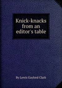 Knick-knacks from an editor`s table