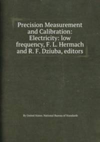 Precision Measurement and Calibration: Electricity: low frequency, F. L. Hermach and R. F. Dziuba, editors