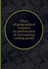 Effect of geographical variation on performance of recirculating cooling ponds