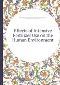 Effects of Intensive Fertilizer Use on the Human Environment