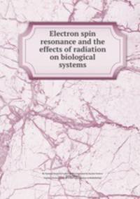 Electron spin resonance and the effects of radiation on biological systems