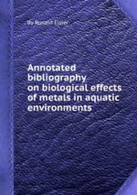 Annotated bibliography on biological effects of metals in aquatic environments