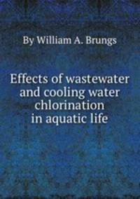 Effects of wastewater and cooling water chlorination in aquatic life