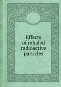 Effects of inhaled radioactive particles