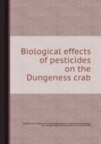 Biological effects of pesticides on the Dungeness crab
