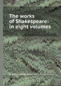 The works of Shakespeare: in eight volumes