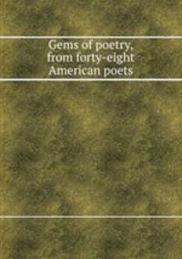 Gems of poetry, from forty-eight American poets