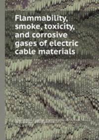 Flammability, smoke, toxicity, and corrosive gases of electric cable materials