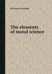 The elements of moral science