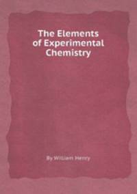 The Elements of Experimental Chemistry