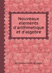 Nouveaux elements d`arithmetique et d`algebre
