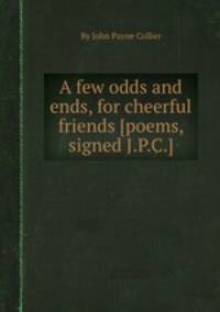 A few odds and ends, for cheerful friends [poems, signed J.P.C.].