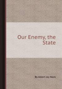 Our Enemy, the State