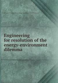 Engineering for resolution of the energy-environment dilemma