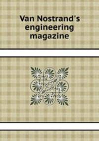 Van Nostrand`s engineering magazine