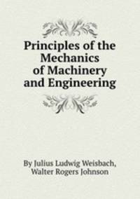 Principles of the Mechanics of Machinery and Engineering