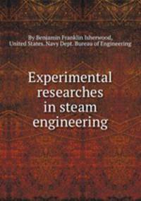 Experimental researches in steam engineering