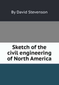 Sketch of the civil engineering of North America