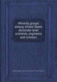 Minority groups among United States doctorate-level scientists, engineers, and scholars