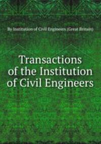 Transactions of the Institution of Civil Engineers