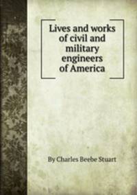 Lives and works of civil and military engineers of America