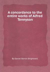 A concordance to the entire works of Alfred Tennyson