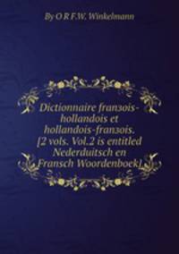 Dictionnaire franзois-hollandois et hollandois-franзois. [2 vols. Vol.2 is entitled Nederduitsch en Fransch Woordenboek].