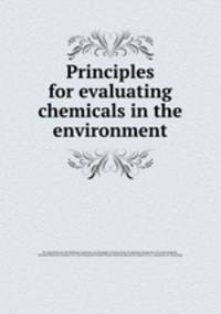 Principles for evaluating chemicals in the environment