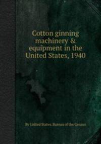 Cotton ginning machinery & equipment in the United States, 1940