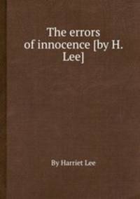 The errors of innocence [by H. Lee].