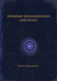 Arminian inconsistencies and errors