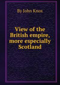 View of the British empire, more especially Scotland