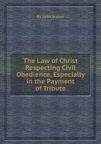 The Law of Christ Respecting Civil Obedience, Especially in the Payment of Tribute