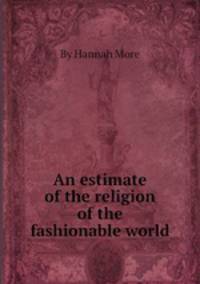 An estimate of the religion of the fashionable world