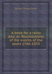 A book for a rainy day; or, Recollections of the events of the years 1766-1833